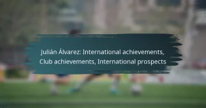 Julián Álvarez: International achievements, Club achievements, International prospects