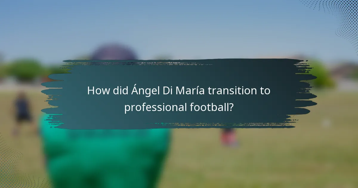 How did Ángel Di María transition to professional football?