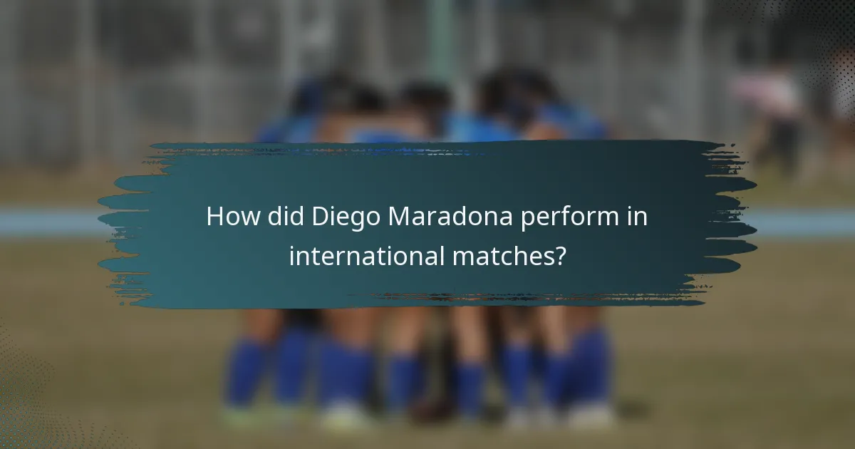 How did Diego Maradona perform in international matches?