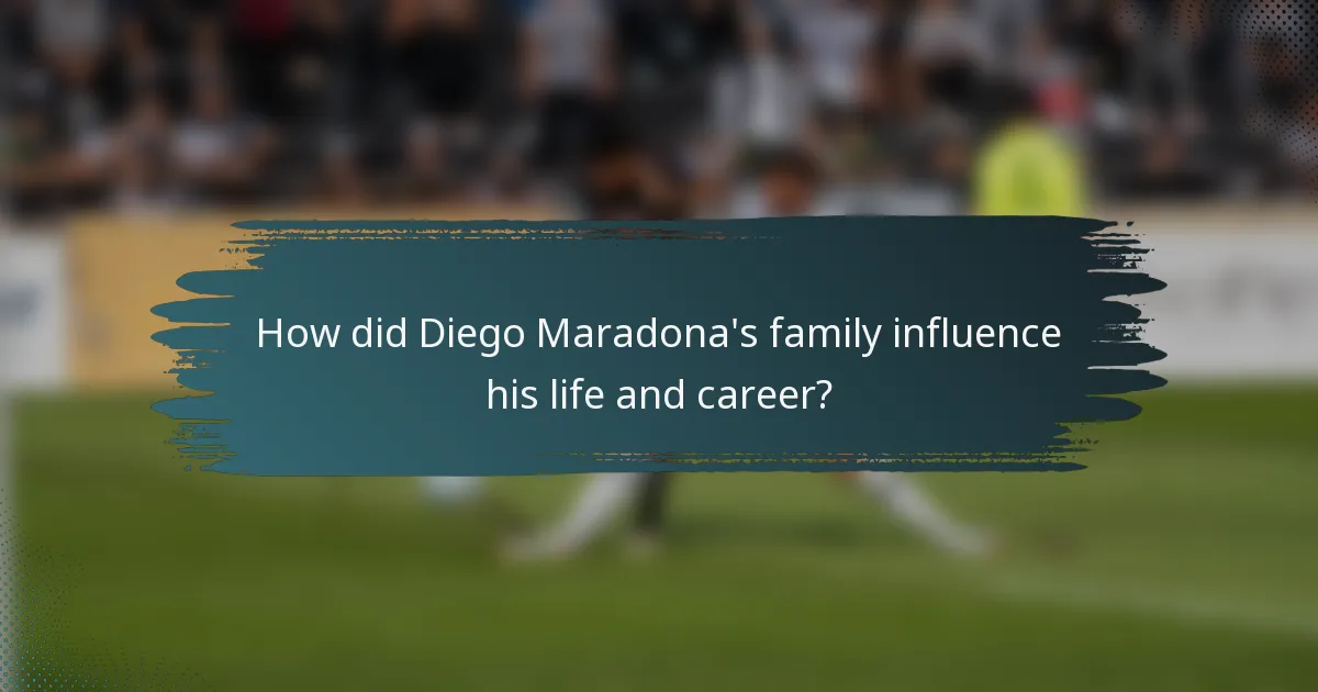 How did Diego Maradona's family influence his life and career?