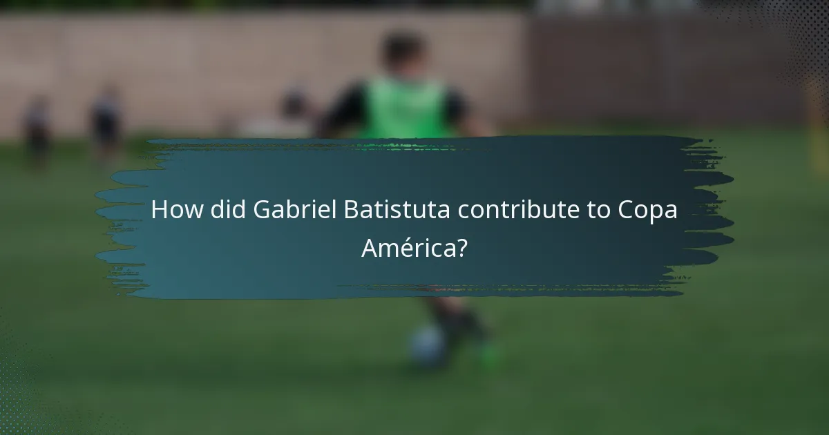 How did Gabriel Batistuta contribute to Copa América?