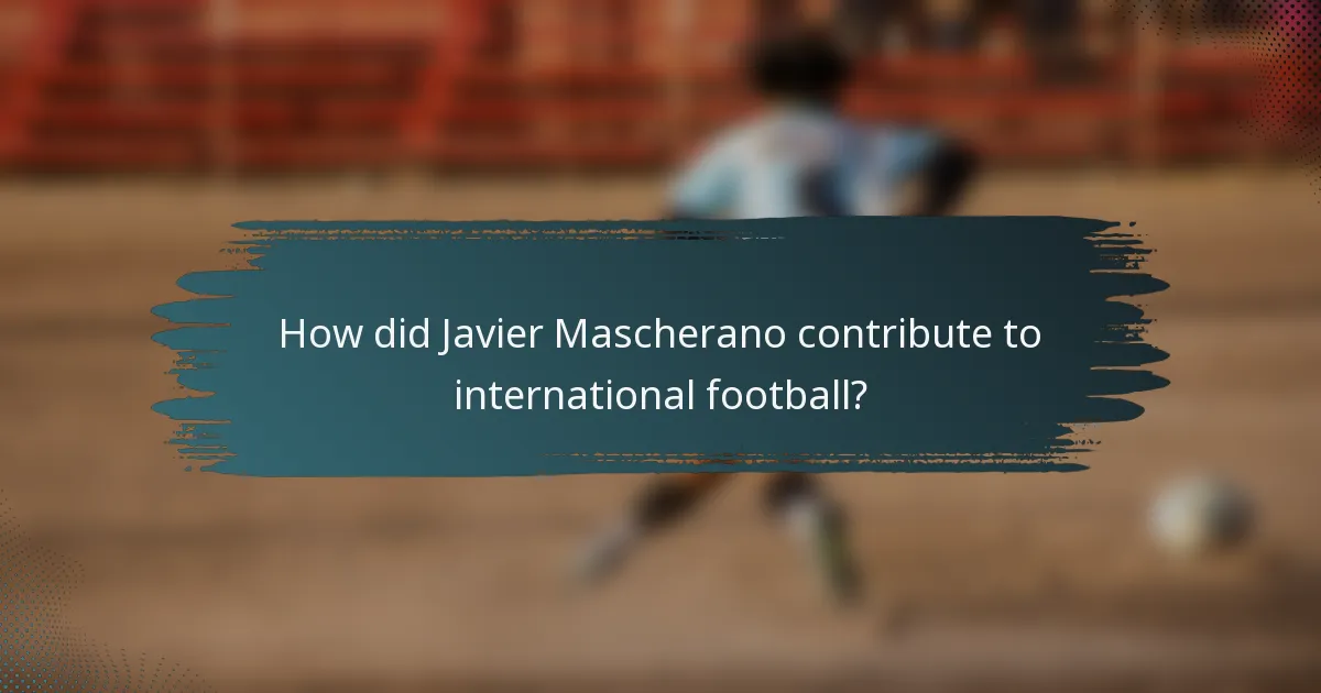 How did Javier Mascherano contribute to international football?