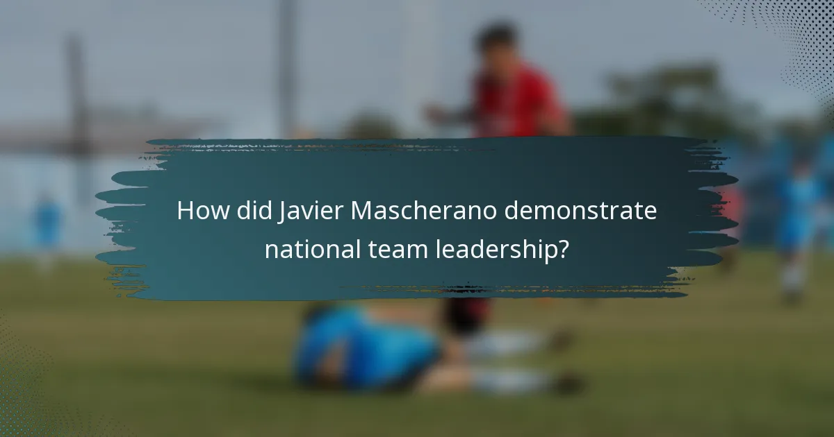 How did Javier Mascherano demonstrate national team leadership?