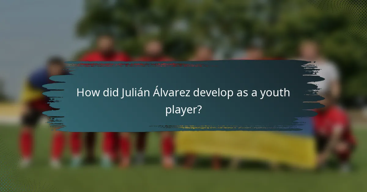 How did Julián Álvarez develop as a youth player?