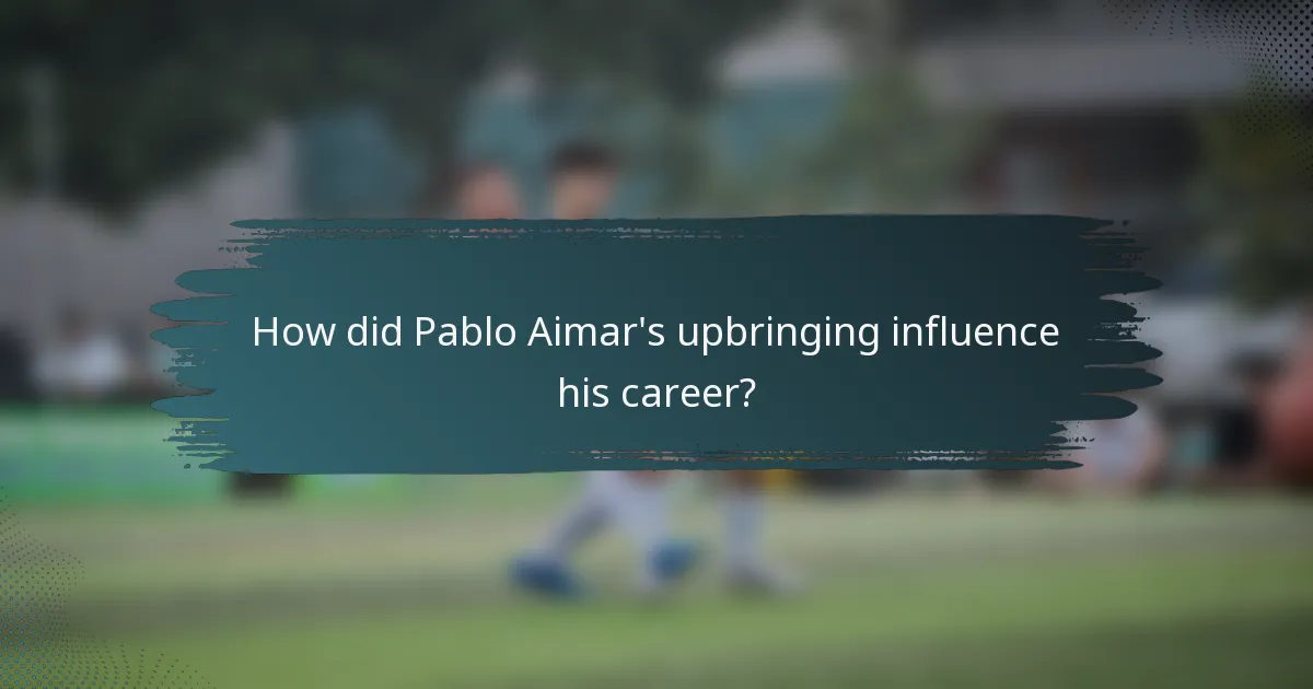 How did Pablo Aimar's upbringing influence his career?