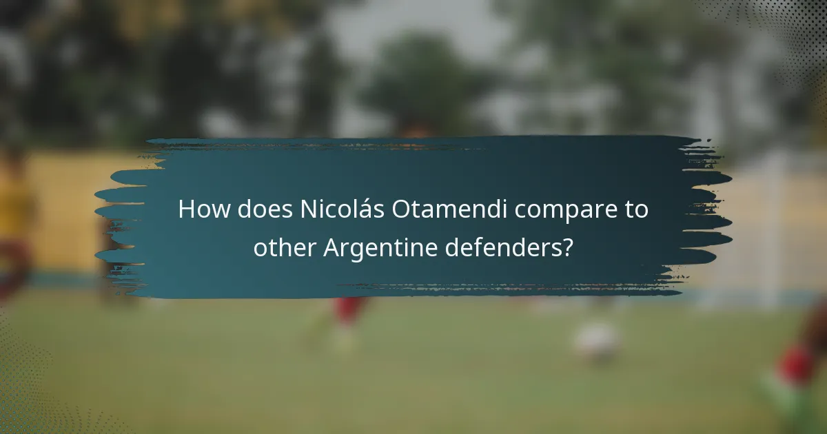 How does Nicolás Otamendi compare to other Argentine defenders?