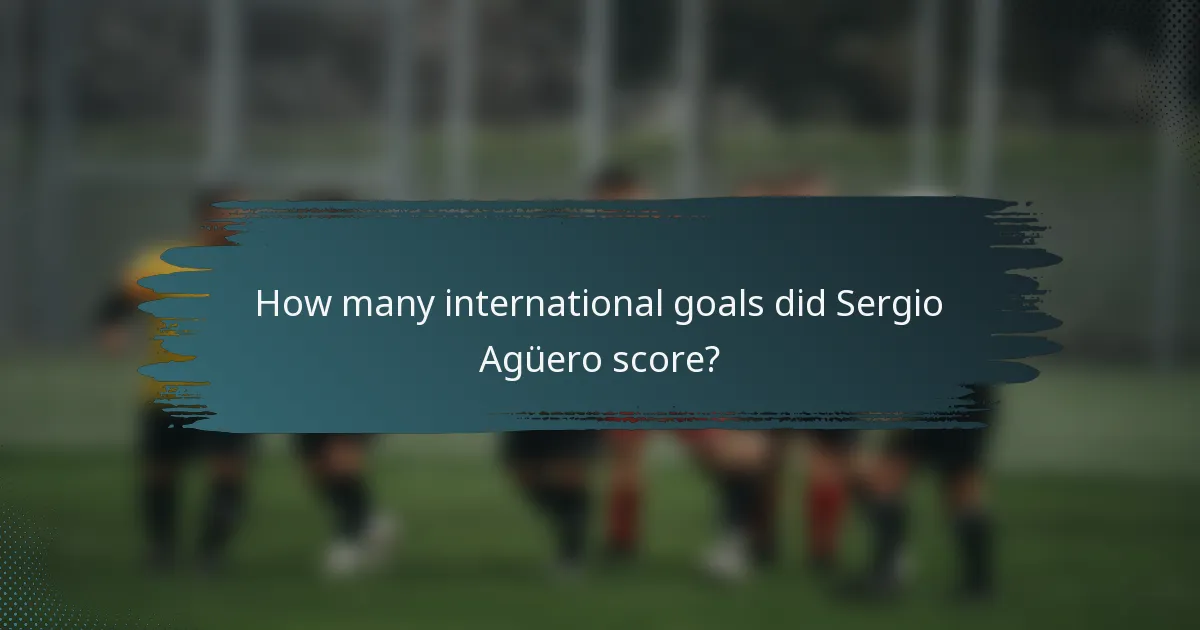 How many international goals did Sergio Agüero score?