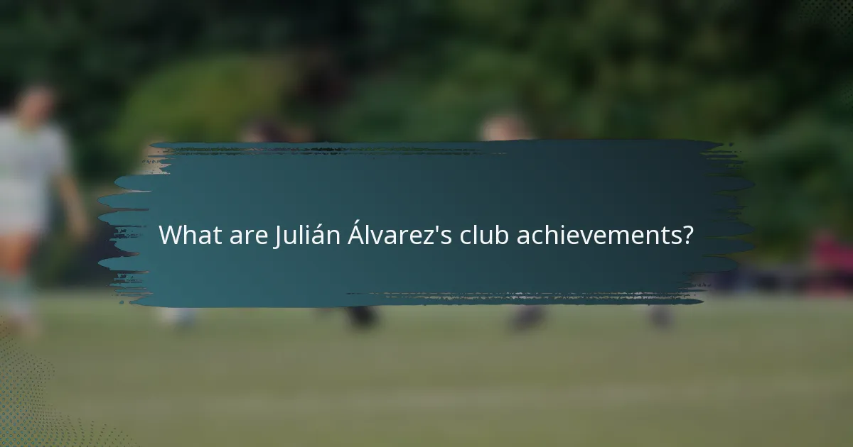 What are Julián Álvarez's club achievements?