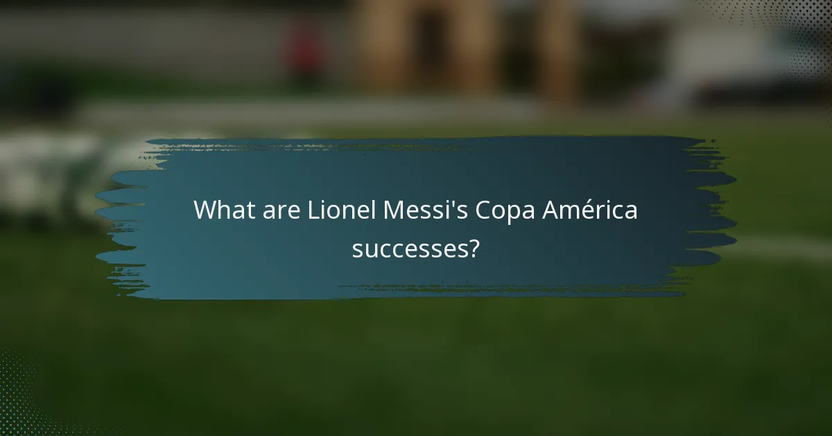 What are Lionel Messi's Copa América successes?