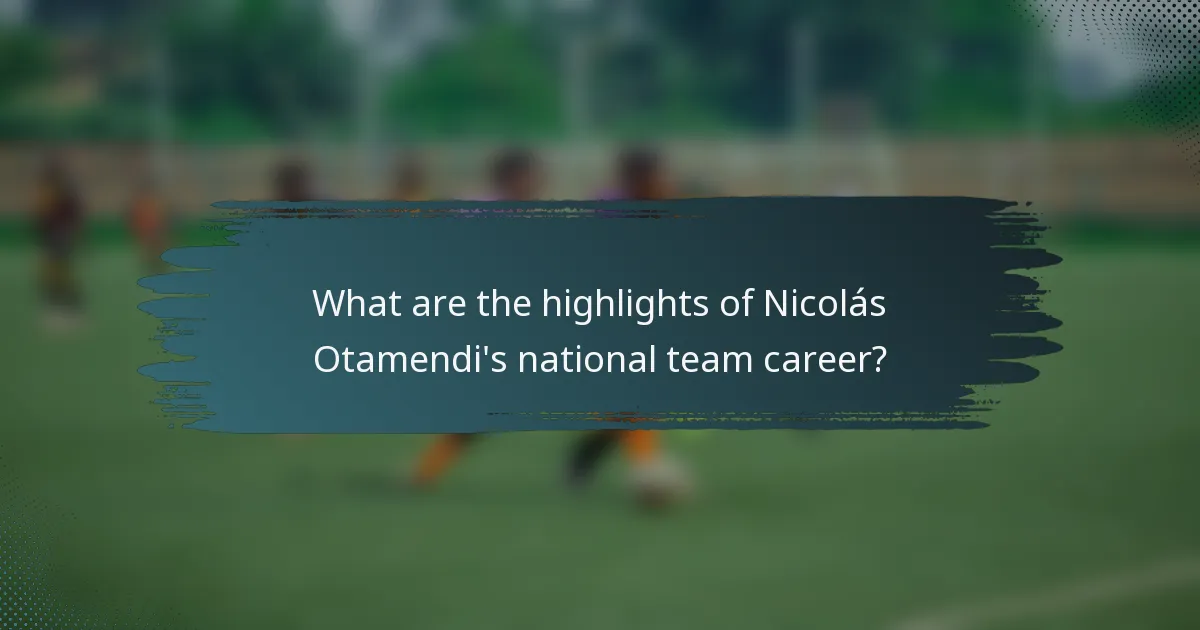 What are the highlights of Nicolás Otamendi's national team career?