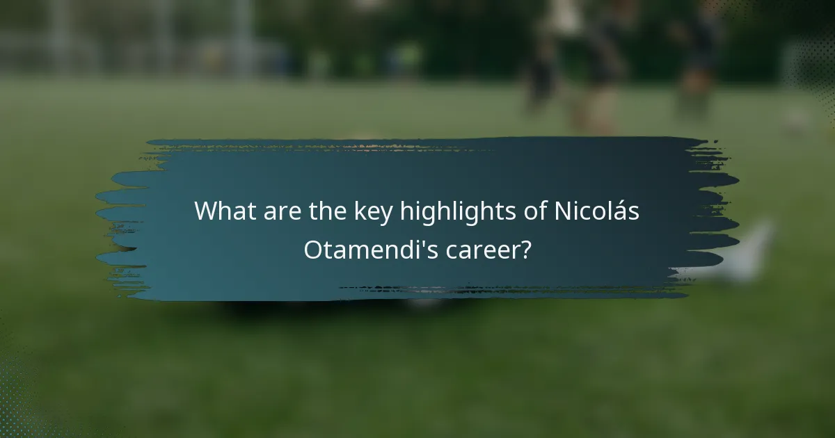 What are the key highlights of Nicolás Otamendi's career?