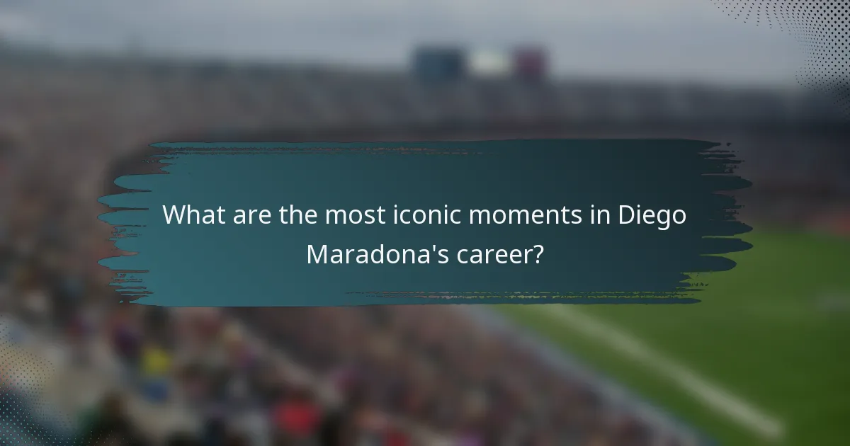 What are the most iconic moments in Diego Maradona's career?