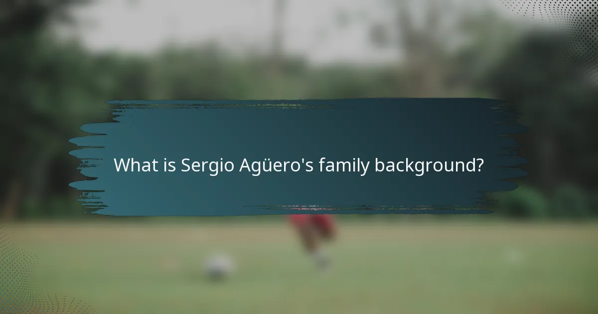 What is Sergio Agüero's family background?