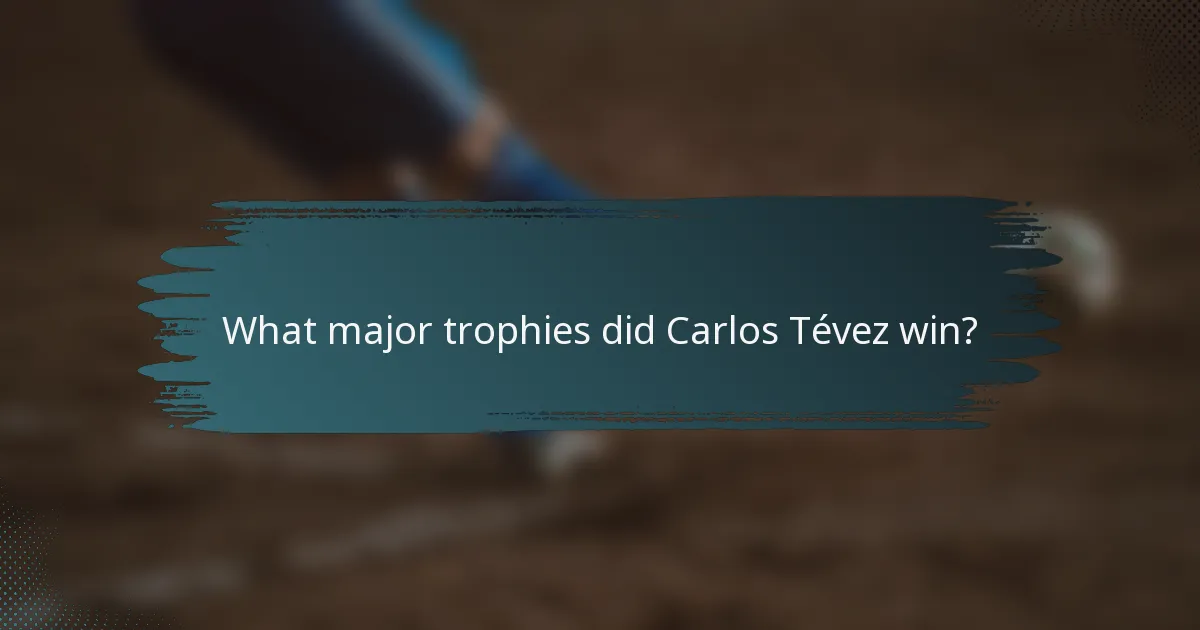 What major trophies did Carlos Tévez win?