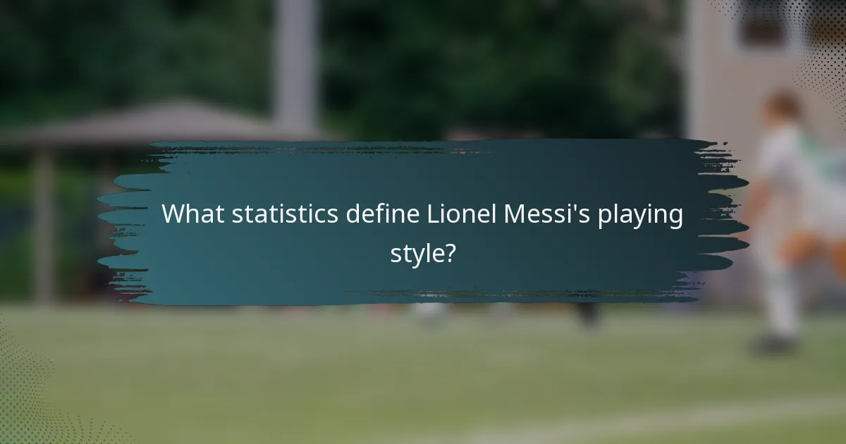 What statistics define Lionel Messi's playing style?