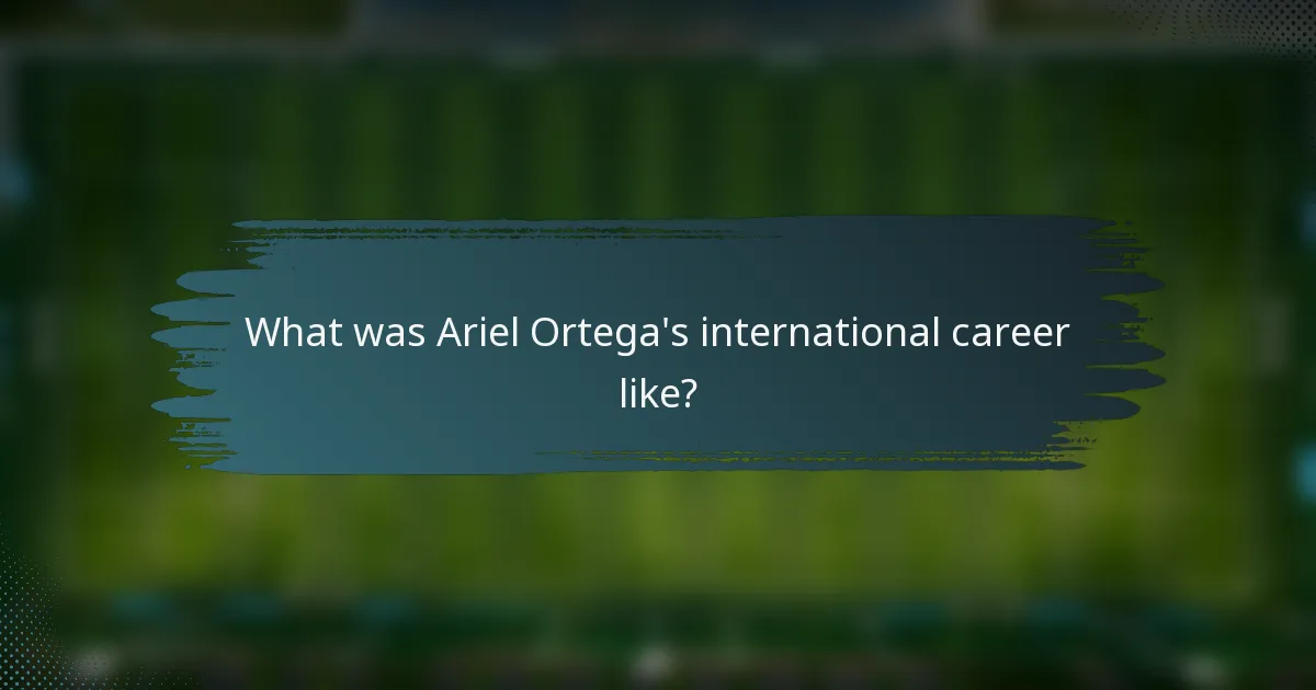 What was Ariel Ortega's international career like?