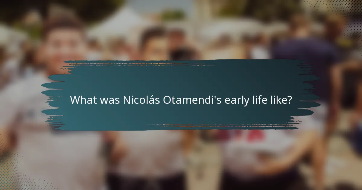 What was Nicolás Otamendi's early life like?