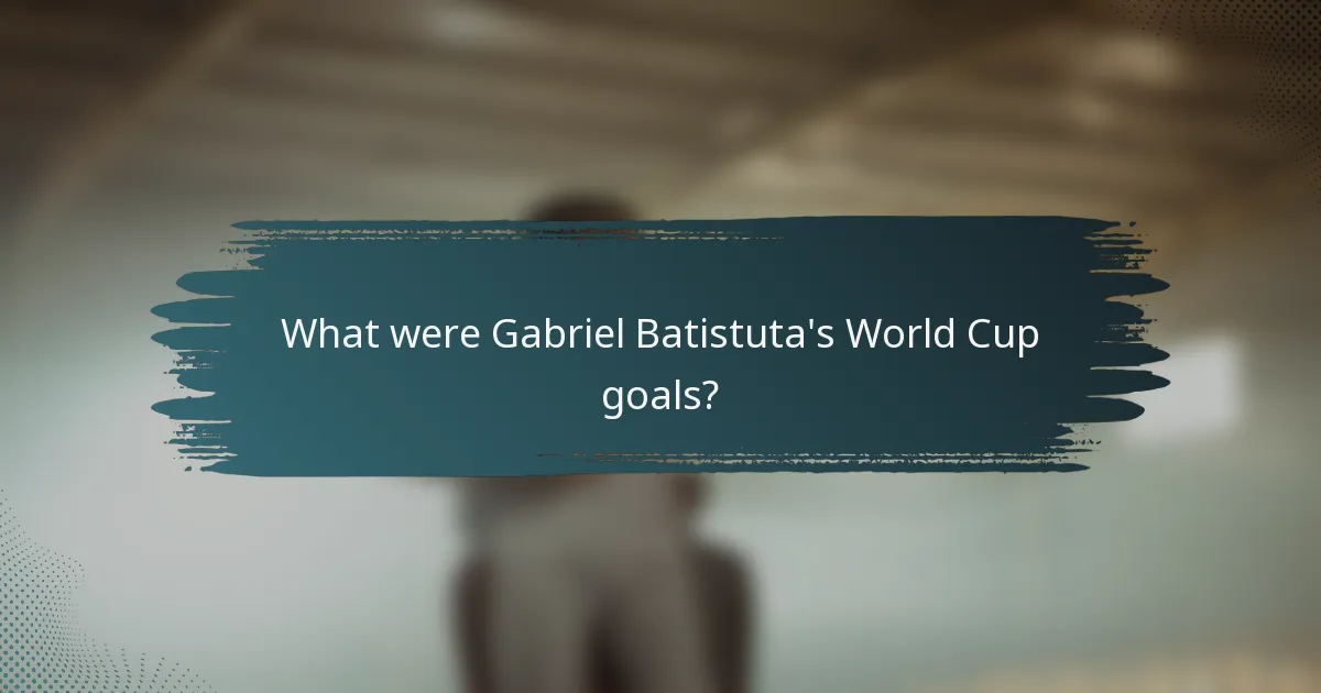 What were Gabriel Batistuta's World Cup goals?