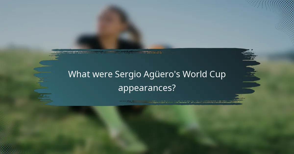 What were Sergio Agüero's World Cup appearances?