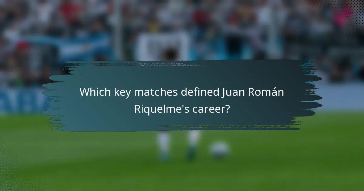 Which key matches defined Juan Román Riquelme's career?