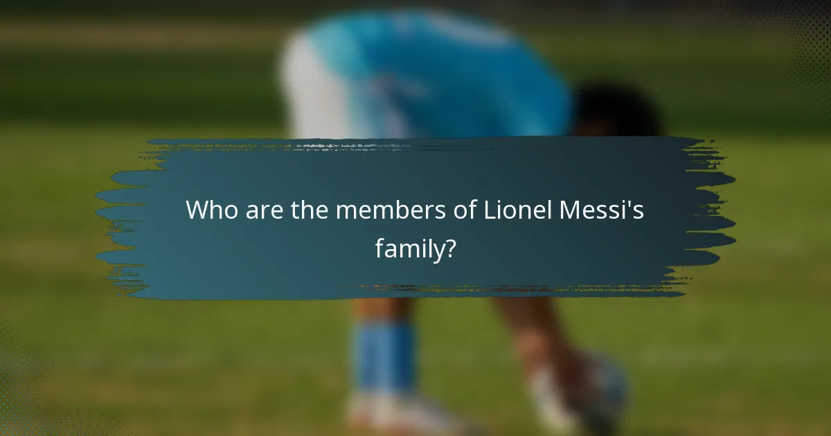 Who are the members of Lionel Messi's family?