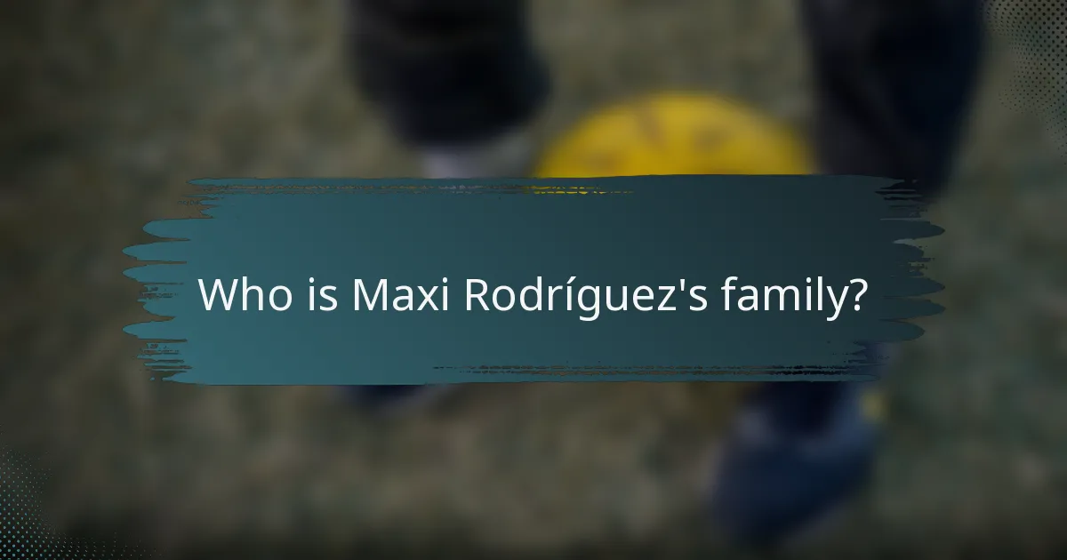 Who is Maxi Rodríguez's family?